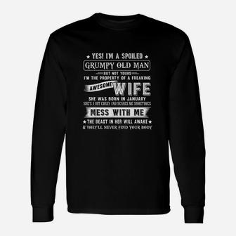 Yes I Am A Spoiled Grumpy Old Man But Not Yours Awesome Wife Long Sleeve T-Shirt - Seseable