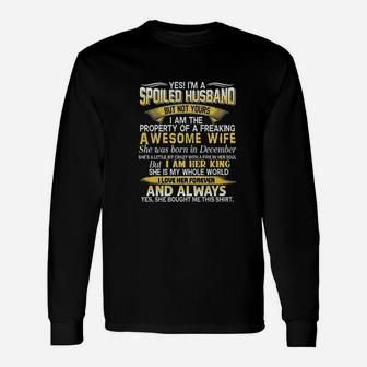 Yes Im A Spoiled Husband Of A December Wife Long Sleeve T-Shirt - Seseable