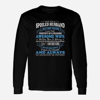 Yes I Am A Spoiled Husband Of An February Wife Long Sleeve T-Shirt - Seseable