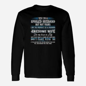 Yes I Am A Spoiled Husband Of A July Wife Long Sleeve T-Shirt - Seseable