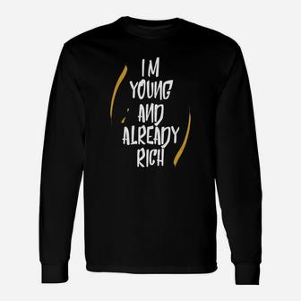 Im Young And Already Rich Long Sleeve T-Shirt - Seseable