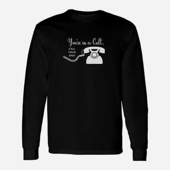 Youre In A Cult Call Your Dad Classic Fit Long Sleeve T-Shirt - Seseable