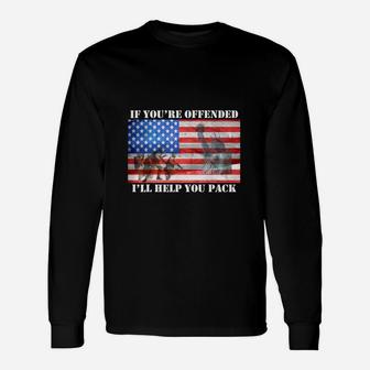 If You're Offended I'll Help You Pack American Flag Liberty Long Sleeve T-Shirt - Seseable
