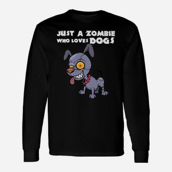 Zombie Dog Halloween Just A Zombie Who Loves Dog Long Sleeve T-Shirt - Seseable