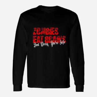 Zombies Eat Brains So You Are Safe Halloween Long Sleeve T-Shirt - Seseable