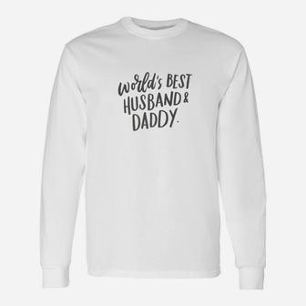 Mens Worlds Best Husband And Daddy Shirt Fathers Day Dad Gifts Unisex Long Sleeve