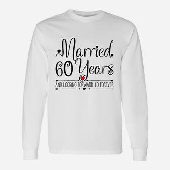 60th Wedding Anniversary Her Just Married 60 Years Ago Long Sleeve T-Shirt - Seseable