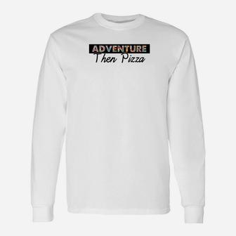 Adventure Pizza Fathers Day Clothing Outdoor Premium Long Sleeve T-Shirt - Seseable