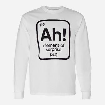 Ah The Element Of Surprise Science Teacher Sarcastic Joke Saying Comment Phrase Long Sleeve T-Shirt - Seseable