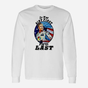 If You Aint First, Youre Last Long Sleeve T-Shirt - Seseable