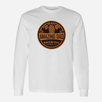 Amazing Dad Brewing Company Dads Fathers Day Shirt Long Sleeve T-Shirt - Seseable