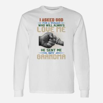 I Ask God For A Woman Who Will Always Love Me He Sent Me My Grandma Quote Long Sleeve T-Shirt - Seseable