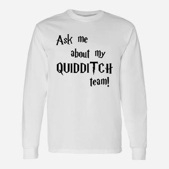 Ask Me About My Quidditch Team Long Sleeve T-Shirt - Seseable