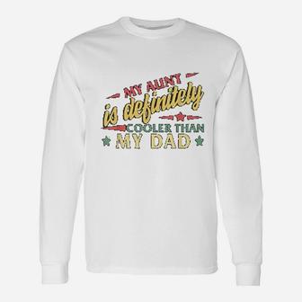 My Aunt Definitely Cooler Than My Dad Favorite Aunt Auntie Long Sleeve T-Shirt - Seseable