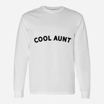 Awesome For The Coolest Aunt Cool Aunt Long Sleeve T-Shirt - Seseable