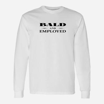 Bald And Employed Parody Fathers Day Premium Long Sleeve T-Shirt - Seseable