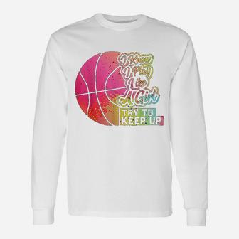 Basketball Play Like A Girl Basketball Long Sleeve T-Shirt - Seseable