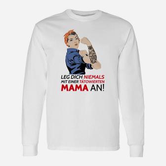 Bein Dich Niemals Mit Tatowiertem Mama Langarmshirts - Seseable