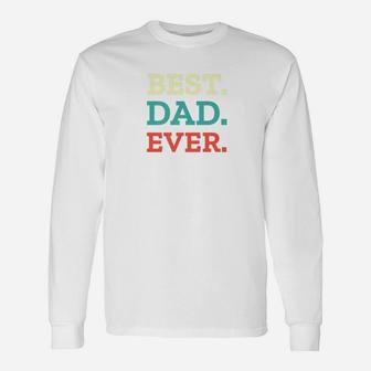 Best Dad Ever Fathers Day Best Dad Ever Premium Long Sleeve T-Shirt - Seseable