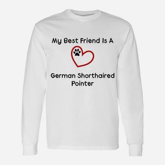 My Best Friend Is A German Shorthaired, best friend gifts Long Sleeve T-Shirt - Seseable