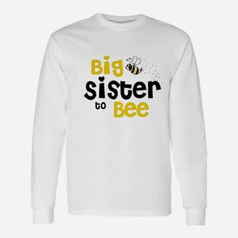 Big Sister To Bee, sister presents Long Sleeve T-Shirt - Seseable