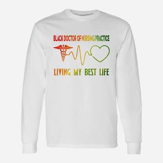 Black Doctor Of Nursing Practice Living My Best Life Proud Black 2020 Long Sleeve T-Shirt - Seseable