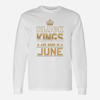 Black Kings Are Born In June Long Sleeve T-Shirt - Seseable