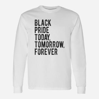 Black Pride Today Tomorrow Forever Long Sleeve T-Shirt - Seseable