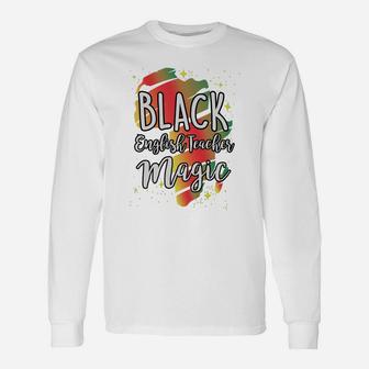 Black History Month Black English Teacher Magic Proud African Job Title Long Sleeve T-Shirt - Seseable