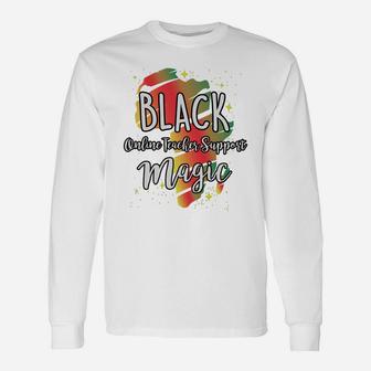 Black History Month Black Online Teacher Support Magic Proud African Job Title Long Sleeve T-Shirt - Seseable