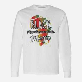 Black History Month Black Physical Education Teacher Magic Proud African Job Title Long Sleeve T-Shirt - Seseable