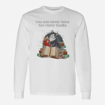 You Can Never Have Too Many Books Long Sleeve T-Shirt - Seseable
