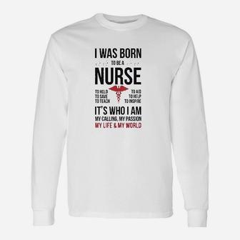 Born To Be A Nurse For Nurses Long Sleeve T-Shirt | Seseable CA