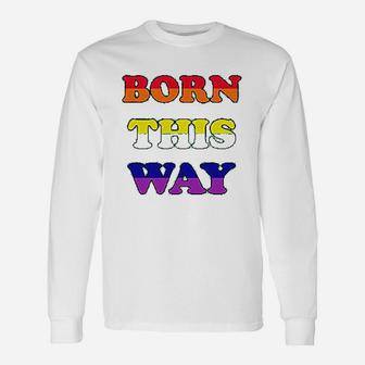 Born This Way Pride Month Parade Gay Lgbt Long Sleeve T-Shirt - Seseable