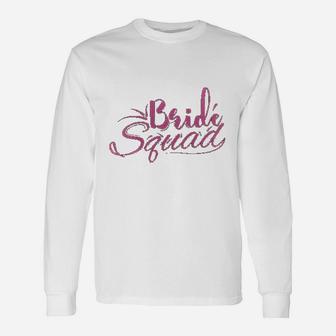 Bride Squad Just Married And Engagement Long Sleeve T-Shirt - Seseable