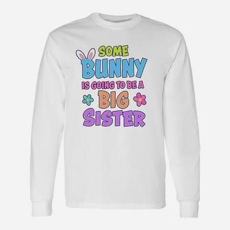 Some Bunny Is Going To Be A Big Sister With Bunny Ears Long Sleeve T-Shirt - Seseable