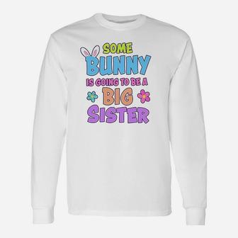 Some Bunny Is Going To Be A Big Sister Long Sleeve T-Shirt - Seseable