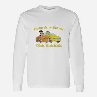 Cabs Are Here Long Sleeve T-Shirt - Seseable