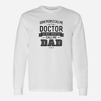 Some Call Me Doctor The Important Call Me Dad Men Long Sleeve T-Shirt - Seseable