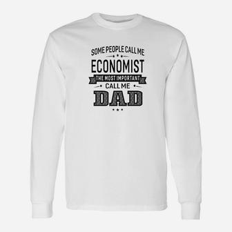 Some Call Me Economist The Important Call Me Dad Men Long Sleeve T-Shirt - Seseable