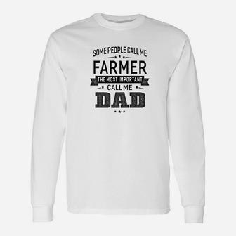 Some Call Me Farmer The Important Call Me Dad Men Long Sleeve T-Shirt - Seseable