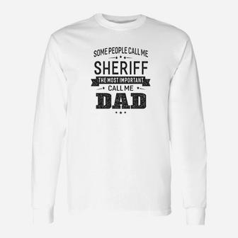 Some Call Me Sheriff The Important Call Me Dad Men Long Sleeve T-Shirt - Seseable