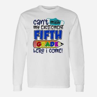 I Cant My Excitement 5th Fifth Grade Here I Come Long Sleeve T-Shirt - Seseable
