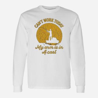 Cant Work Today My Arm Is In A Cast Fishing Fathers Day Long Sleeve T-Shirt - Seseable