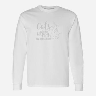 Cats Make Me Happy You Not So Much Cat Lover Long Sleeve T-Shirt | Seseable FR