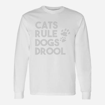 Cats Rule Dogs Drool Cats Long Sleeve T-Shirt - Seseable