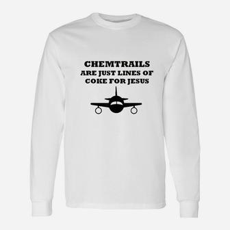 Chemtrails Are Just Lines Of Coke For Jesus Conspiracy Long Sleeve T-Shirt - Seseable