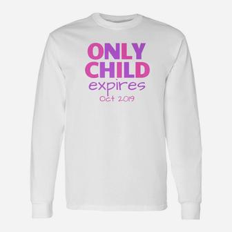 Only Child Expires October 2022 Big Sister Sibling Long Sleeve T-Shirt - Seseable