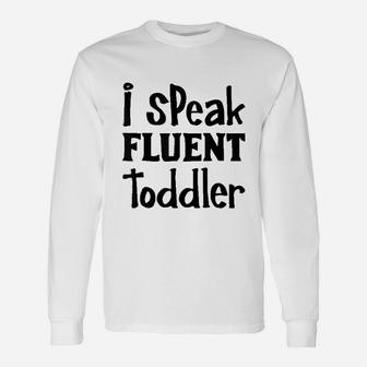Childcare Provider I Speak Fluent Toddler Long Sleeve T-Shirt - Seseable