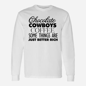 Chocolate Cowboys Coffee Some Things Are Just Better Rich Long Sleeve T-Shirt - Seseable
